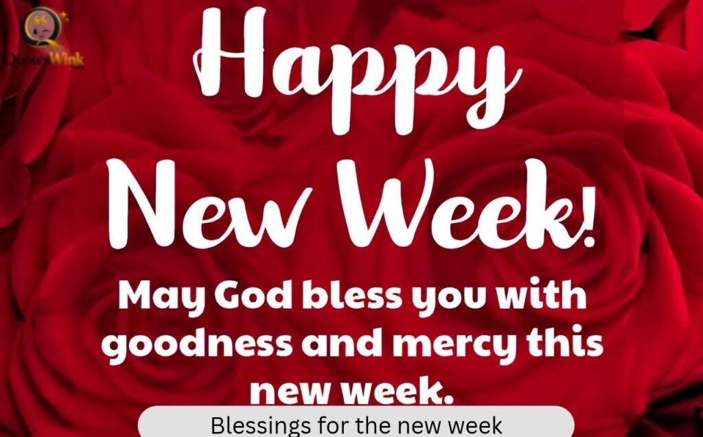 Blessings for the New Week Quotes and uplifting wishes